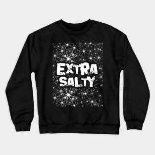 Extra Salty Crewneck Sweatshirt